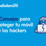 5 consejos para proteger tu móvil de los hackers